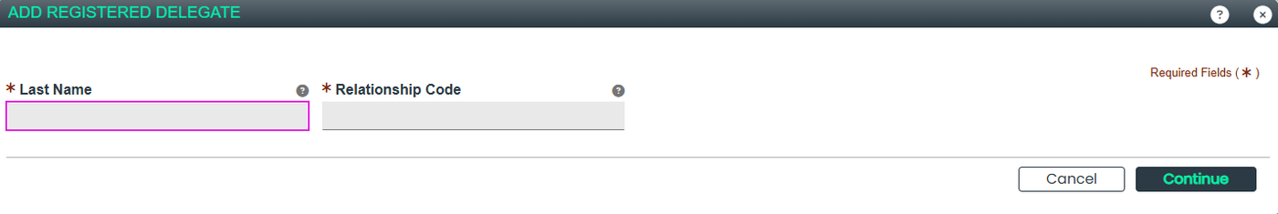 ADD REGISTERED DELEGATE with Last Name, Relationship Code, Cancel and Continue